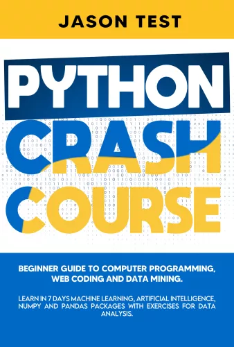 Python crash course: Beginner guide to computer programming, web coding and data mining