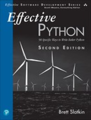 Effective Python : 90 specific ways to write better Python