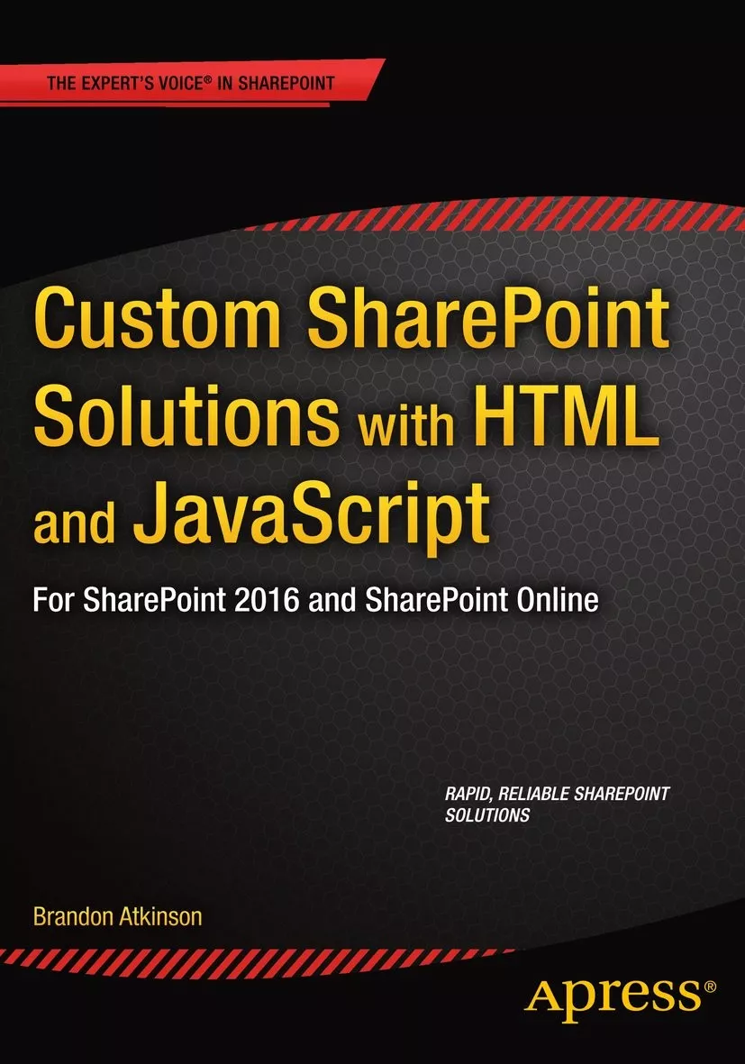 Custom SharePoint Solutions with HTML and JavaScript: For SharePoint 2013 and SharePoint Online