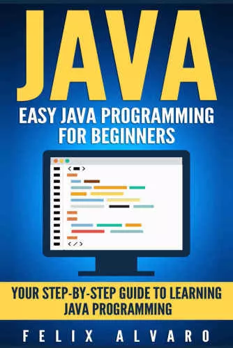 JAVA: Easy Java Programming for Beginners, Your Step-By-Step Guide to Learning Java Programming