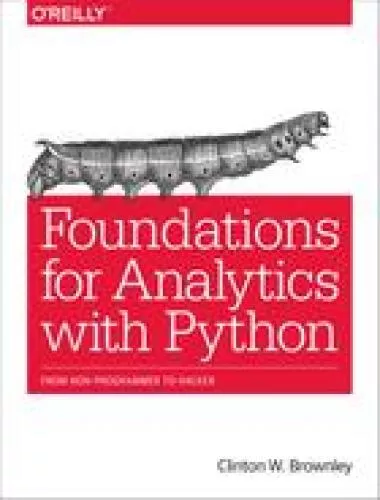 Foundations for analytics with Python : from non-programmer to hacker