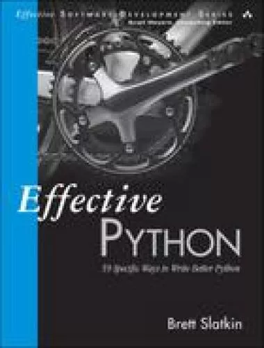 Effective Python 59 specific ways to write better Python
