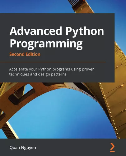 Advanced Python Programming: Accelerate your Python programs using proven techniques and design patterns, 2nd Edition
