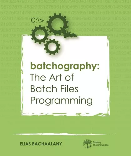 Batchography: The Art of Batch Files Programming