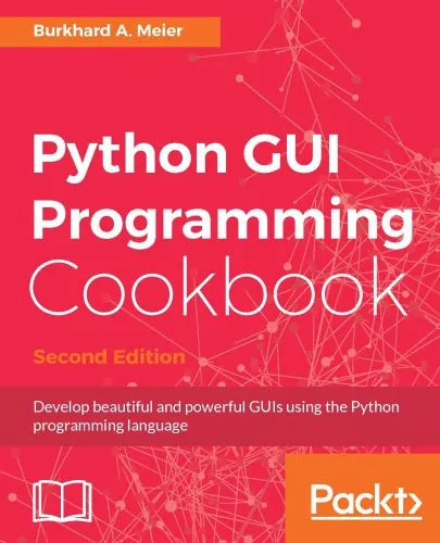 Python GUI Programming Cookbook: Use recipes to develop responsive and powerful GUIs using Tkinter