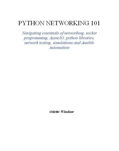 Python Networking 101: Navigating essentials of networking, socket programming, AsyncIO, Python libraries, network testing, simulations and Ansible Automation
