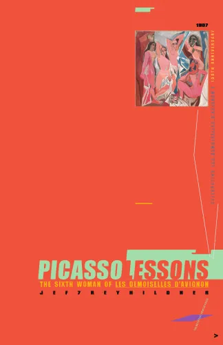 Picasso Lessons: The Sixth Woman of Les Demoiselles D'Avignon; 2nd Edition