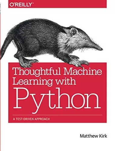 Thoughtful machine learning with Python: a test-driven approach