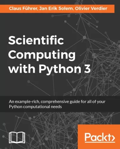 Scientific computing with Python 3 an example-rich, comprehensive guide for all of your Python computational needs