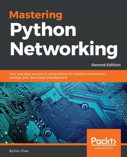 Mastering Python Networking: Your One-Stop Solution to Using Python for Network Automation, DevOps, and Test-Driven Development