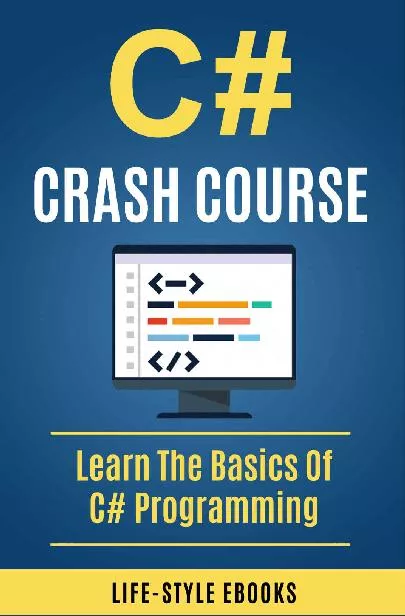 C#: C# CRASH COURSE – Beginner’s Course To Learn The Basics Of C# Programming In 24 Hours!: (c#, c programming, c, java, python, angularjs, c++, programming)