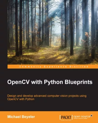 OpenCV with Python blueprints: ǂb design and develop advanced computer vision projects using OpenCV with Python / ǂc Michael Beyeler