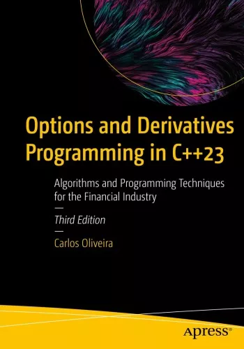 Options and Derivatives Programming in C++23 : Algorithms and Programming Techniques for the Financial Industry