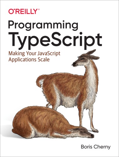 Programming TypeScript: making your JavaScript applications scale