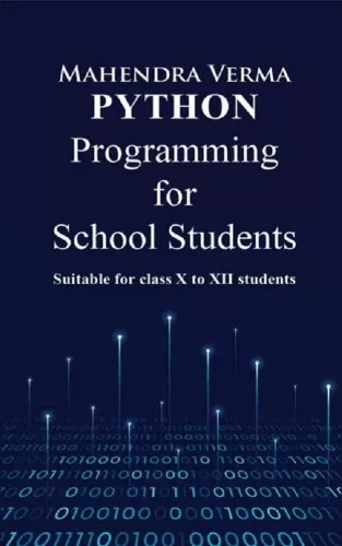 Python Programming for School Students: Suitable for class X to XII students