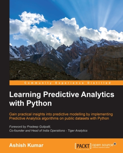Learning predictive analytics with Python : gain practical insights into predictive modelling by implementing predictive analytics algorithms on public datasets with Python