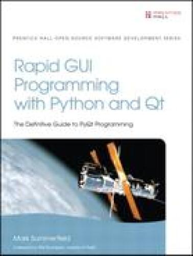 Rapid gui programming with python and qt: the definitive guide to pyqt programming