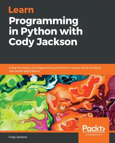 LEARN PROGRAMMING IN PYTHON WITH CODY JACKSON: grasp the basics of programming and python ... syntax while building real-world applications