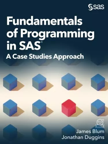 Fundamentals of Programming in SAS: A Case Studies Approach