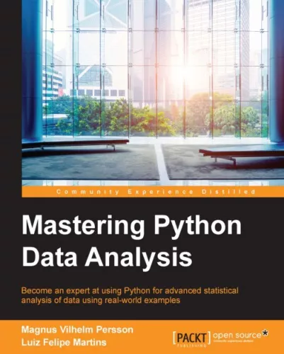 Mastering Python data analysis become an expert at using Python for advanced statistical analysis of data using real-world examples