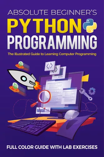 Absolute Beginner's Python Programming Full Color Guide with Lab Exercises: The Illustrated Guide to Learning Computer Programming