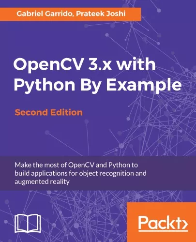 OpenCV 3.x with Python By Example - Second Edition: Make the most of OpenCV and Python to build applications for object recognition and augmented reality