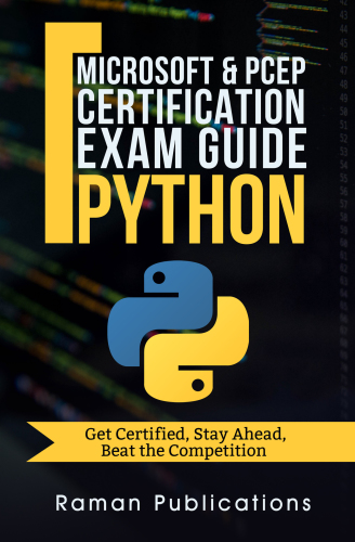 Microsoft Python Certification Exam 98-281 & PCEP –Preparation Guide: Introduction To Programming Using Python, PCEP – Certified Entry Level Python Programmer