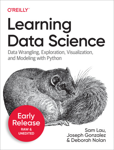 Learning Data Science: Programming and Statistics Fundamentals Using Python (Sixth Early Release)