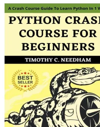 Python Crash Course For Beginners : A Crash Course Guide To Learn Python In 1 Week