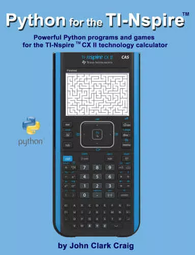 Python for the Nspire: Powerful Python programs and games for the TI-Nspire (tm) CX II technology calculator