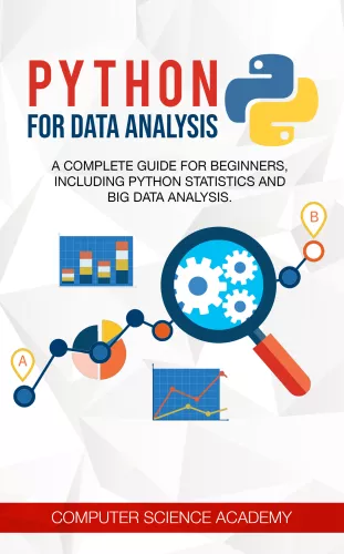 Python for Data Analysis: A Complete Guide for Beginners, Including Python Statistics and Big Data Analysis.
