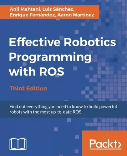 Effective Robotics Programming with ROS