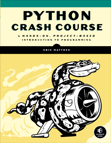 Python Crash Course: A Hands-On, Project-Based Introduction to Programming