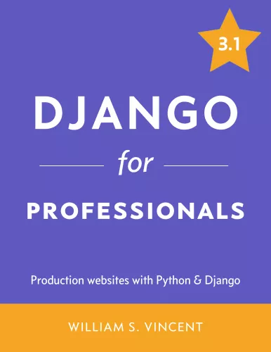 Django for Professionals: Production websites with Python & Django