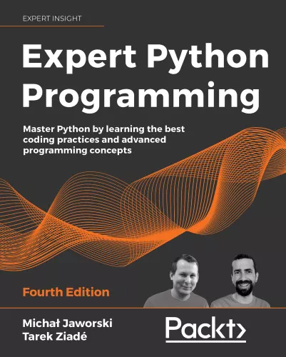 Expert Python Programming: Master Python by learning the best coding practices and advanced programming concepts, 4th Edition